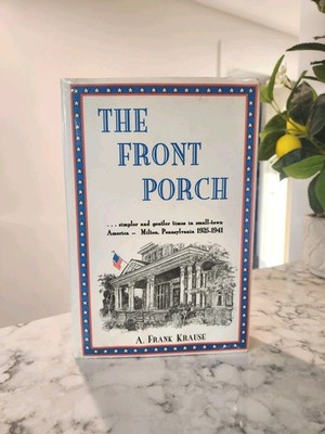 THE FRONT PORCH: SIMPLER AND GENTLER TIMES Milton Pennsylvania Frank Krause