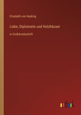 Heyking - Liebe Diplomatie und Holzhuser in Grodruckschrift - New p - X555z