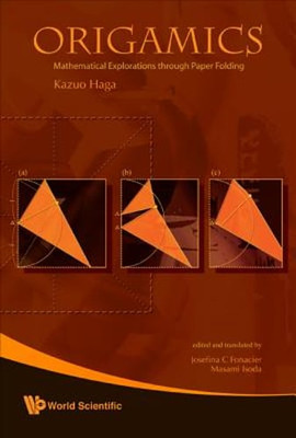 Origamics: Mathematical Explorations Through Paper Folding by Kazuo Haga: New