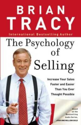 The Psychology of Selling: Increase Your Sales Faster and Easier Than You - GOOD