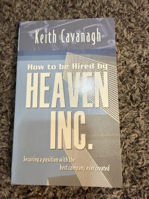 How to Be Hired by Heaven Inc Keith Cavanagh Paperback Securing A Position