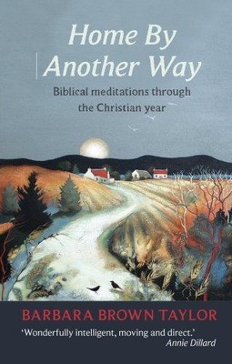 Zuhause auf andere Weise: Biblische Meditationen durch die... - Taylor, Barbara Brown