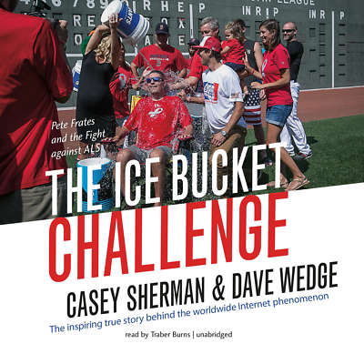 The Ice Bucket Challenge by Casey Sherman; Dave Wedge 2017 Unabridged CD 9781538