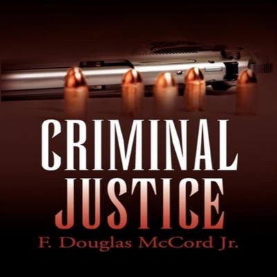 Criminal Justice F. Douglas Jr. McCord Paperback Author Solutions