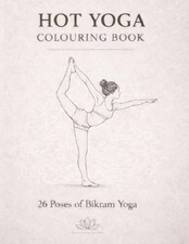 Bikram Yoga Colouring Book for adults: Contains all 26 Classic Poses A4 Size