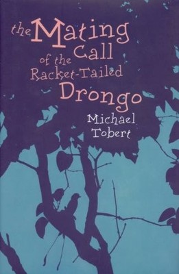 The Mating Call of the Racket-tailed Drongo,Michael Tobert