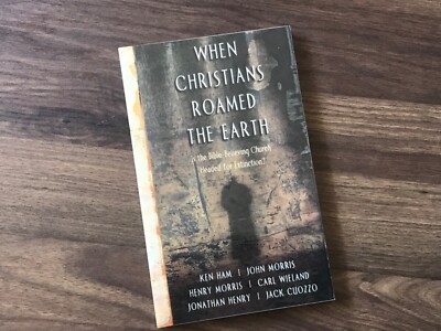  When Christians Roamed the Earth by Ken Ham, John Morris Henry Morris...