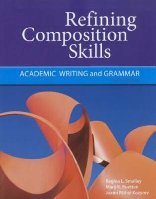 Refining Composition Skills: Academic Writing and Grammar (Developing / R - GOOD