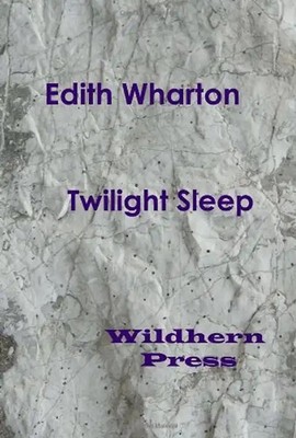 Twilight Sleep (1927) - Wharton, Edith