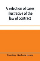 Courtney Stanhope Kenny | A Selection Of Cases Illustrative Of The Law Of...