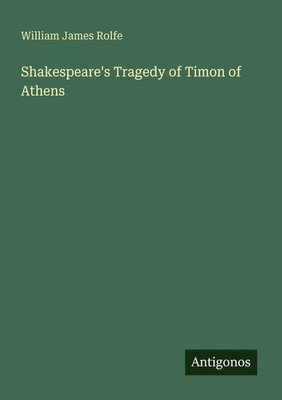 William James Rolfe | Shakespeare's Tragedy of Timon of Athens | Taschenbuch