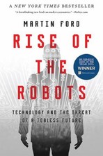 Rise of the Robots : Technology and the Threat of a Jobless Futur