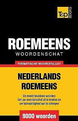 Thematische Woordenschat Nederlands-Roemeens - 9000 Woorden by Andrey Taranov...