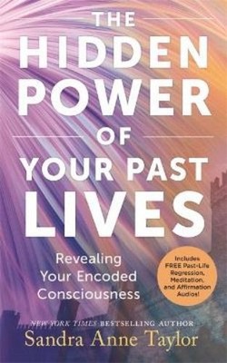 Sandra Anne Taylor The Hidden Power of Your Past Lives (Taschenbuch)