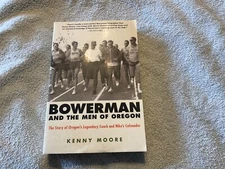 Bowerman and the Men of Oregon: The Story of Oregon's Legendary Coach and - GOOD