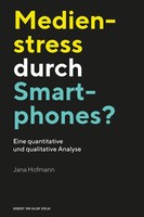 Medienstress Durch Smartphones? | Eine Quantitative Und Qualitative Analyse