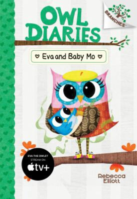 Eva and Baby Mo: a Branches Book Owl Diaries #10 Library Edition