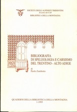 Bibliografia di speleologia e carsismo del Trentino-Alto Adige. Quaderni della b