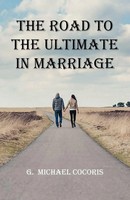 The Road To The Ultimate In Marriage G. Michael Cocoris Taschenbuch Englisch