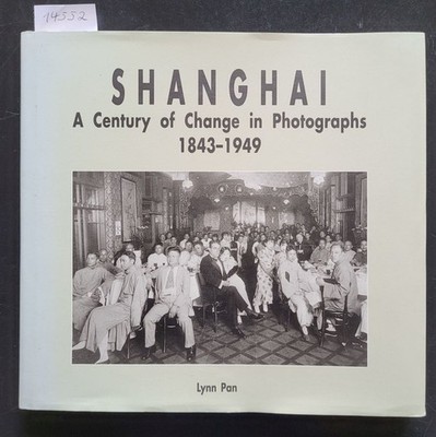 Shanghai : A Century Of Change In Photographs 1843-1949 : (neuwertig) : (Text En