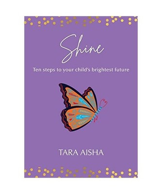 Shine: Ten Steps to Your Child's Brightest Future: Ten Steps to Your Child's Bri