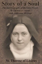 Story of a Soul: The Autobiography of the Little Flower, St. Therese o Paperback