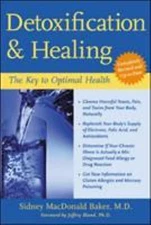 Detoxification and Healing: The Key to Optimal Health - Baker, Sidney MacDonald