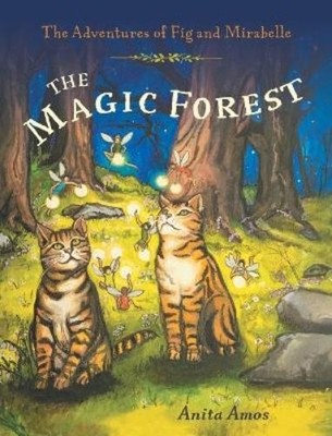 Anita Amos The Magic Forest (Gebundene Ausgabe) Adventures of Fig and Mirabelle
