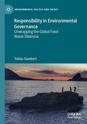 Responsibility in Environmental Governance: Unwrapping the Global Food Waste Dil