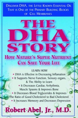The Dha Story: How Nature's Super Nutrient Can Save Your Life by Abel: New