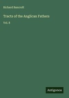 Richard Bancroft | Tracts Of The Anglican Fathers | Buch | Englisch (2025)