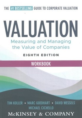 Valuation : Measuring and Managing the Valuation of Companies, Paperback by M...