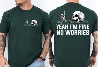 Yeah I m Fine No Worries Skull Vintage Humor Quote 2 Sides T-Shirt