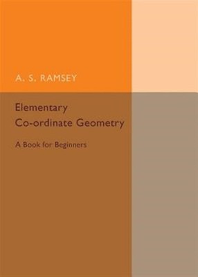 Elementary Co-ordinate Geometry : A Book for Beginners, Paperback by Ramsey, ...