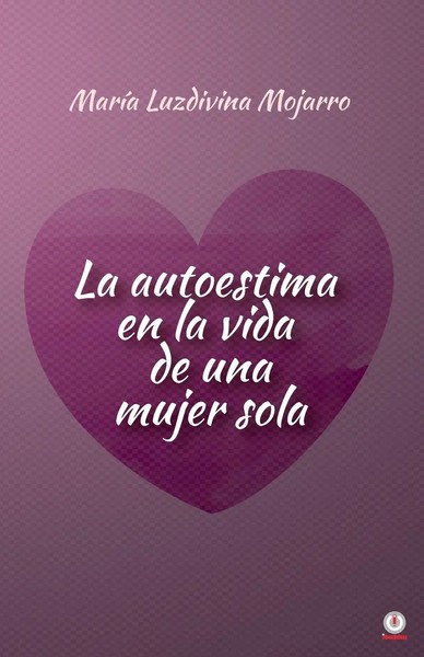 La Autoestima En La Vida De Una Mujer Sola MaríA Luzdivina Mojarro Taschenbuch-image