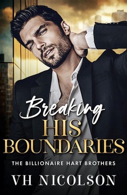 Breaking His Boundaries: The BRAND NEW scorching hot opposites attract billionai