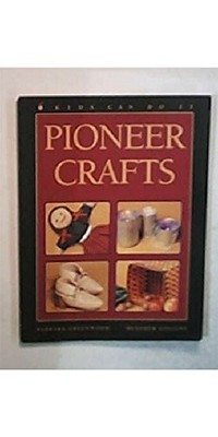 Pioneer Crafts (Kids Can Do It), Greenwood, Barbara