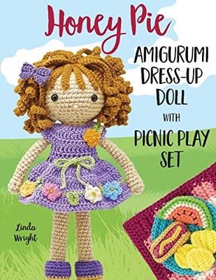 Honey Pie Amigurumi Dress-Up Doll with Picnic Play Set: Crochet Patterns for ...