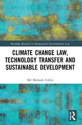 Climate Change Law, Technology Transfer and Sustainable Development | Uddin