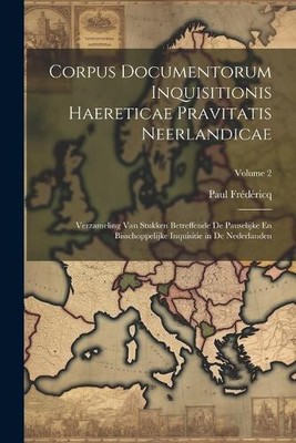 Corpus Documentorum Inquisitionis Haereticae Pravitatis Neerlandicae: