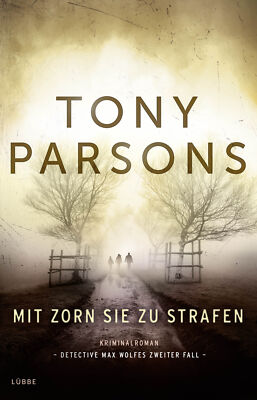 Mit Zorn sie zu strafen (Detective Max Wolfe 2) von Tony Parsons