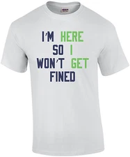 I'm Here So I won't Get Fined