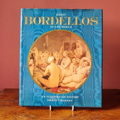 Great Bordellos of the World - An illustrated History, Emmet Murphey, Quartet