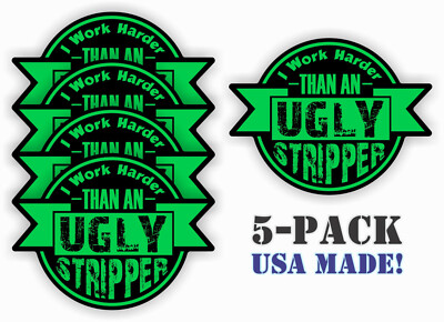 WORK HARDER than an UGLY STRIPPER Funny Hard Hat Stickers Laborer Foreman Decals