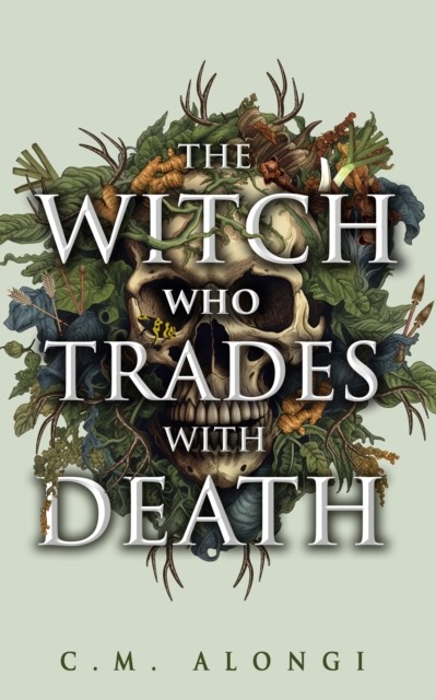 The Witch who Trades with Death by C.M. Alongi (Hardback Book)