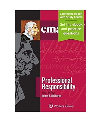 Emanuel Law Outlines for Professional Responsibility, James E. Moliterno