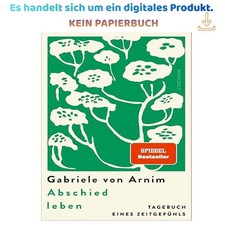 Abschied leben: Tagebuch eines Zeitgefühls, ...