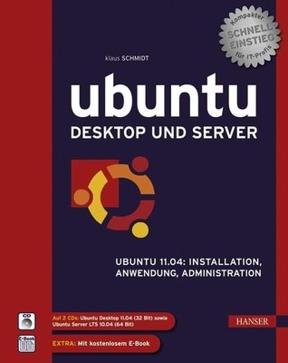 Ubuntu Desktop und Server: Ubuntu 11.04: Installation, Anwendung, Administration