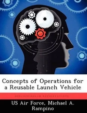 Concepts of Operations for a Reusable Launch Vehicle by Michael A. Rampino (Engl