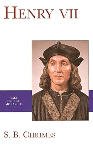Henry VII (The Yale English Monarchs Series)-S. B. Chrimes